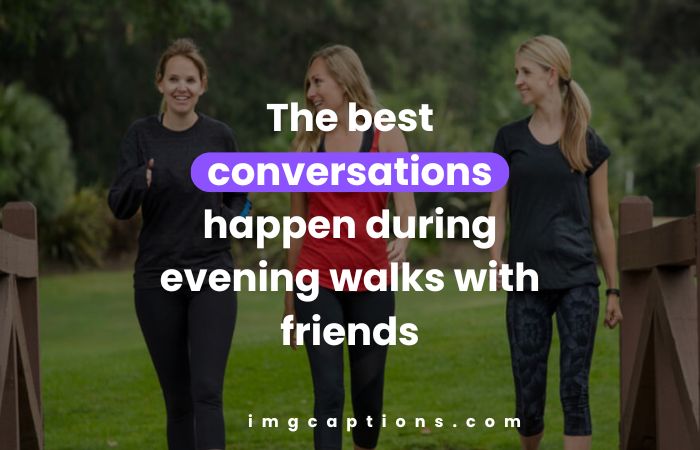 Evening Walk With Friends Quotes