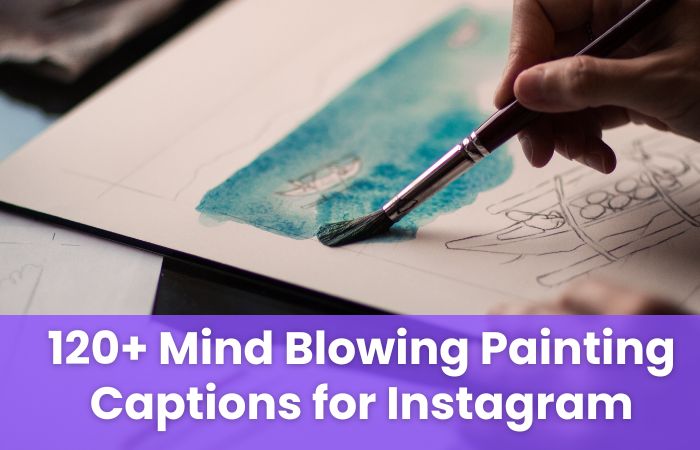 Mind Blowing Painting Captions for Instagram