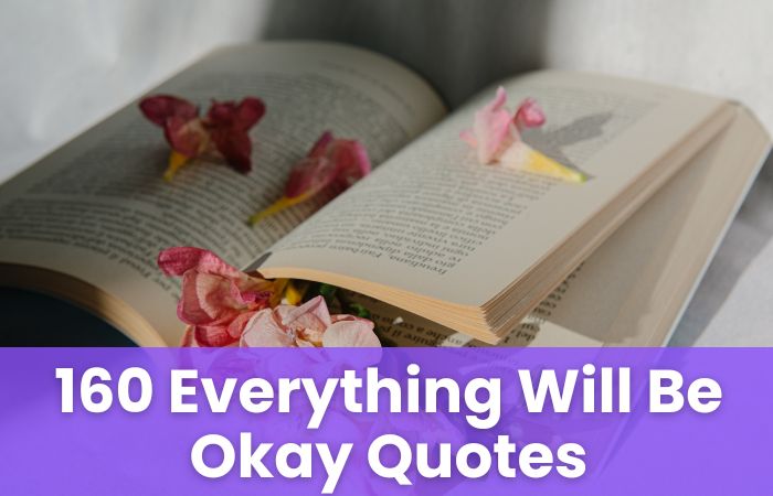 Everything Will Be Okay Quotes