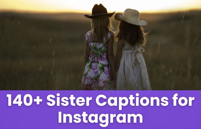 140+ Sister Captions for Instagram