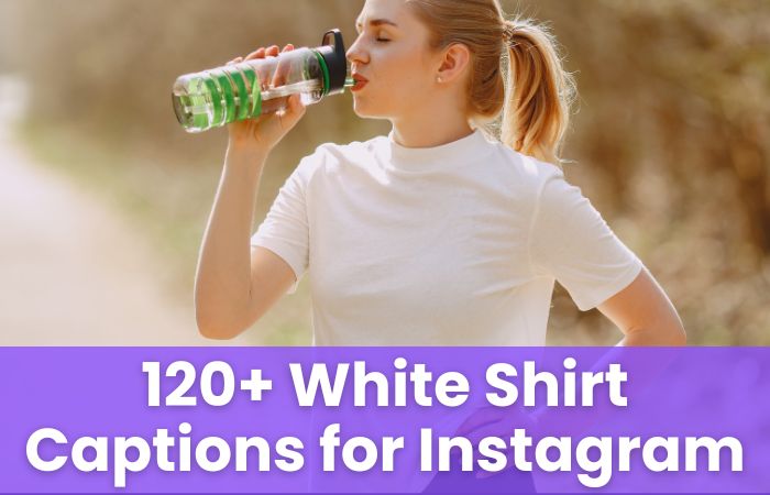 White Shirt Captions for Instagram